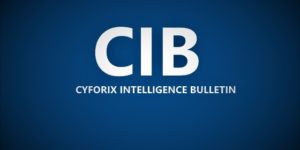 CIB-CYFORIX INTELLIGENCE BULLETIN